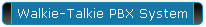 Walkie-Talkie PBX System
